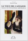 La voce del cantante. Saggi di foniatria artistica vol.1