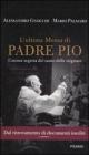 L' ultima messa di Padre Pio. L'anima segreta del santo delle stigmate