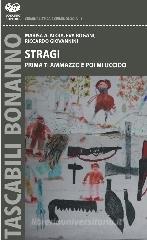 Stragi. Prima ti ammazzo e poi mi uccido Stragi. Prima ti ammazzo e poi mi uccido