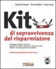 Kit di sopravvivenza del risparmiatore. Proteggersi dagli imprevisti, investire al meglio, realizzare obiettivi di vita... Con CD-Rom
