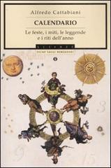 Calendario. Le feste, i miti, le leggende e i riti dell'anno Calendario. Le feste, i miti, le leggende e i riti dell'anno