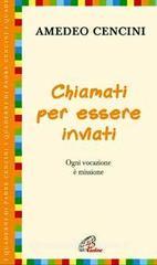 Chiamati per essere inviati. Ogni vocazione è missione Chiamati per essere inviati. Ogni vocazione è missione