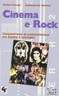 Cinema e rock. Cinquant'anni di contaminazioni tra musica e immagini