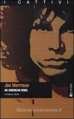 Jim Morrison. An American rebel Jim Morrison. An American rebel