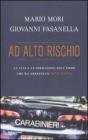 Ad alto rischio. La vita e le operazioni dell'uomo che ha arrestato Tot� Riina