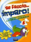 Se faccio... imparo. Storia-Geografia. Per la 5� classe elementare