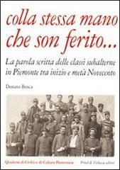 Colla stessa mano che son ferito... La parola scritta delle classi subalterne in Piemonte tra inizio e metà Novecento Colla stessa mano che son ferito... La parola scritta delle classi subalterne in Piemonte tra inizio e metà Novecento
