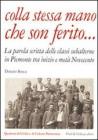 Colla stessa mano che son ferito... La parola scritta delle classi subalterne in Piemonte tra inizio e met� Novecento