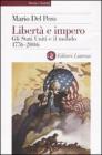 Libert� e impero. Gli Stati Uniti e il mondo 1776-2006