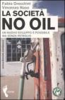 La societ� no oil. Un nuovo sviluppo � possibile ma senza petrolio