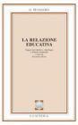 La relazione educativa. Saggio introduttivo, antologia e schede didattiche. Per le Scuole superiori