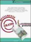 Ovviamente gratis... e la chiamavano gratuit�