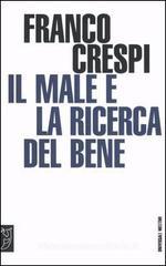 Il male e la ricerca del bene Il male e la ricerca del bene