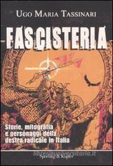 Fascisteria. Storie, mitografia e personaggi della destra radicale in Italia Fascisteria. Storie, mitografia e personaggi della destra radicale in Italia