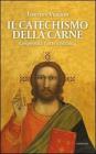 Il catechismo della carne. Corporeit� e arte cristiana