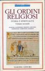 Gli ordini religiosi. Storia e spiritualit� vol.2