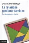 La relazione genitore-bambino tra adeguatezza e rischio