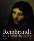 Rembrandt et la figure du Christ. Catalogo della mostra