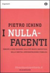 I nullafacenti. Perché e come reagire alla più grave ingiustizia della nostra amministrazione pubblica I nullafacenti. Perché e come reagire alla più grave ingiustizia della nostra amministrazione pubblica