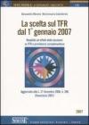 La scelta sul TFR dal 1 gennaio 2007. Modalit� ed effetti delle decisioni su TFR e previdenza complementare
