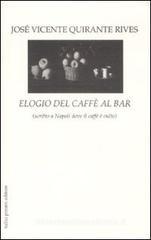 Elogio del caff� al bar (scritto a Napoli dove il caff� � culto)