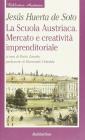 La scuola austriaca. Mercato e creativit� imprenditoriale