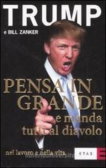 Pensa in grande e manda tutti al diavolo nel lavoro e nella vita Pensa in grande e manda tutti al diavolo nel lavoro e nella vita