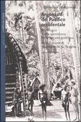 Argonauti del Pacifico occidentale. Riti magici e vita quotidiana nella societ� primitiva