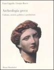 Archeologia greca. Cultura, societ�, politica e produzione