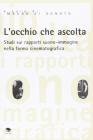 L' occhio che ascolta. Studi sui rapporti suono-immagine nella forma cinematografica
