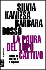 La paura del lupo cattivo. Quando un bambino � in ospedale