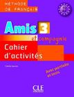 Amis et compagnie. Cahier d'activit�s. Per la Scuola secondaria di primo grado vol.3