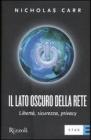 Il lato oscuro della rete. Libert�, sicurezza, privacy