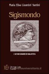 Sigismondo. L'ultimo grande dei Malatesta Sigismondo. L'ultimo grande dei Malatesta
