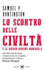 Lo scontro delle civilt� e il nuovo ordine mondiale. Il futuro geopolitico del pianeta