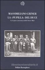 La pupilla del duce. La legione autonoma mobile Ettore Muti