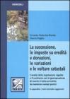 La successione, le imposte su eredit� e donazioni, le variazioni e le volture catastali