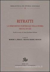 Ritratti. La dimensione individuale nella storia (secoli XV-XX). Studi in onore di Anne Jacobson Schutte Ritratti. La dimensione individuale nella storia (secoli XV-XX). Studi in onore di Anne Jacobson Schutte