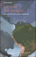 Le cose del mondo. Narrazione di un itinerario internazionale Le cose del mondo. Narrazione di un itinerario internazionale