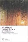 Hikikomori e adolescenza. Fenomenologia dell'autoreclusione