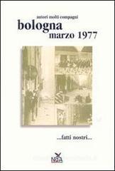 Bologna marzo 1977... Fatti nostri... Bologna marzo 1977... Fatti nostri...