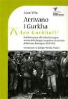 Arrivano i Gurka (Ayo Gurkhali). Dall'Himalaya all'Emilia Romagna: storia della brigata nepalese al servizio della Gran Bretagna (1814-1945)