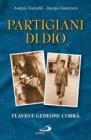Partigiani di Dio. Flavio e Gedeone Corr�