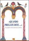 �Quando pregate dite?�. Le preghiere della tradizione cattolica