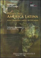 Atlante dell'America Latina. Attori, dinamiche e scenari del XXI secolo Atlante dell'America Latina. Attori, dinamiche e scenari del XXI secolo