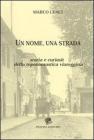 Un nome una strada. Storia e curiosit� della toponomastica viareggina