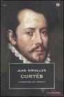 Cort�s. L'inventore del Messico