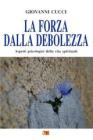 La forza della debolezza. Aspetti psicologici della vita spirituale