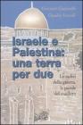 Israele e Palestina: una terra per due. Le radici della guerra, le parole del conflitto