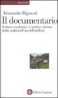 Il documentario. Scrivere, realizzare e vendere cinema della realt� nell'era dell'artificio